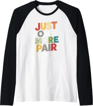 Just One More Funny Pair Sneaker Head Shoe Lover Raglan Baseball Tee